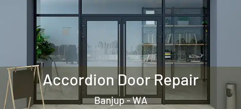  Accordion Door Repair Banjup - WA