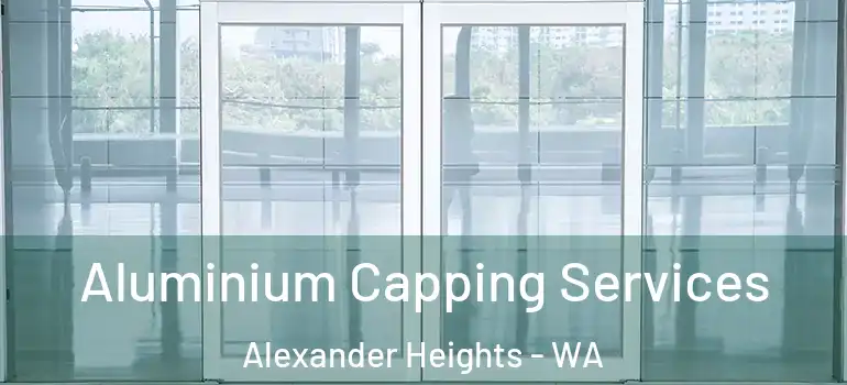  Aluminium Capping Services Alexander Heights - WA