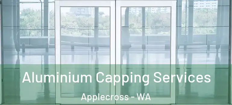 Aluminium Capping Services Applecross - WA