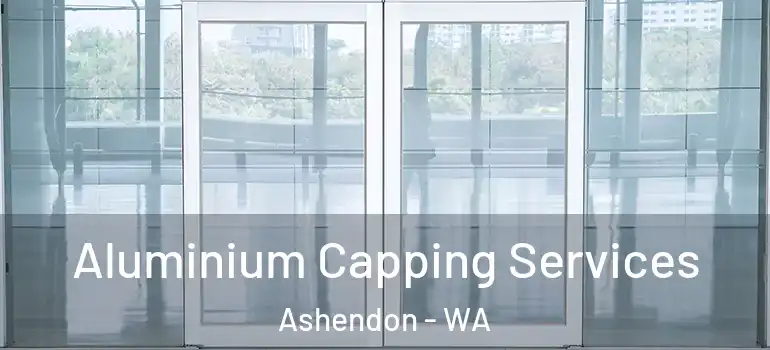  Aluminium Capping Services Ashendon - WA