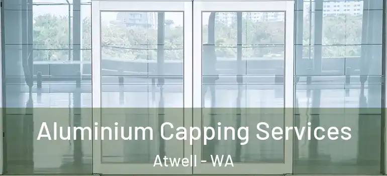  Aluminium Capping Services Atwell - WA