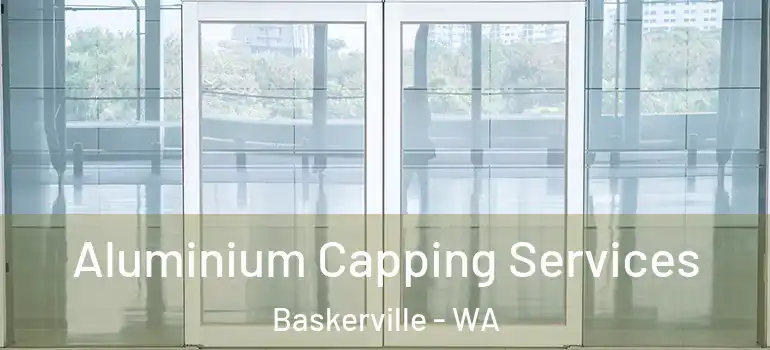 Aluminium Capping Services Baskerville - WA