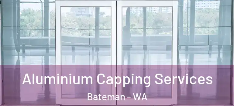  Aluminium Capping Services Bateman - WA