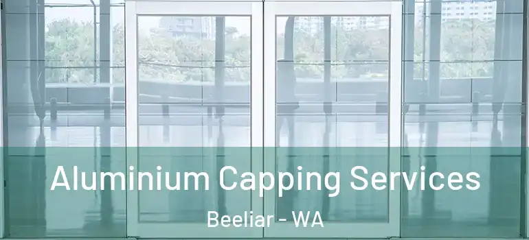  Aluminium Capping Services Beeliar - WA