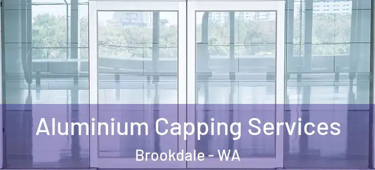  Aluminium Capping Services Brookdale - WA