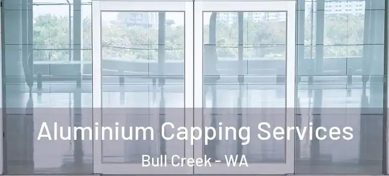  Aluminium Capping Services Bull Creek - WA