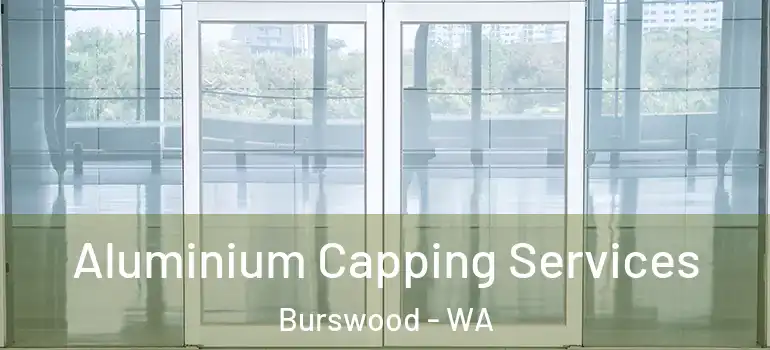  Aluminium Capping Services Burswood - WA
