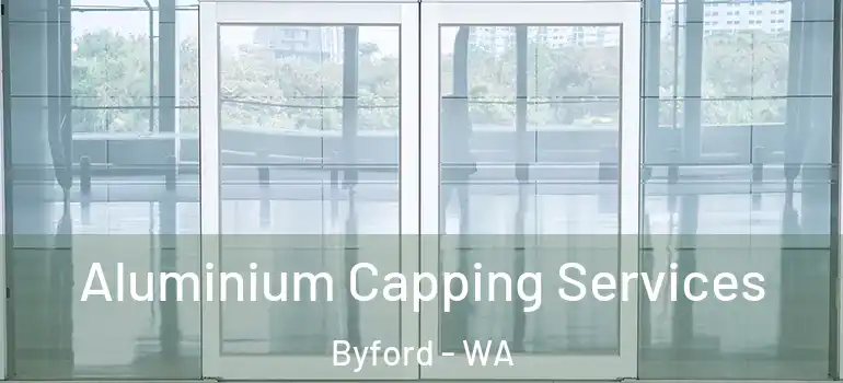  Aluminium Capping Services Byford - WA