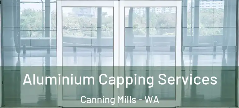  Aluminium Capping Services Canning Mills - WA