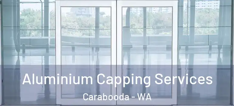  Aluminium Capping Services Carabooda - WA