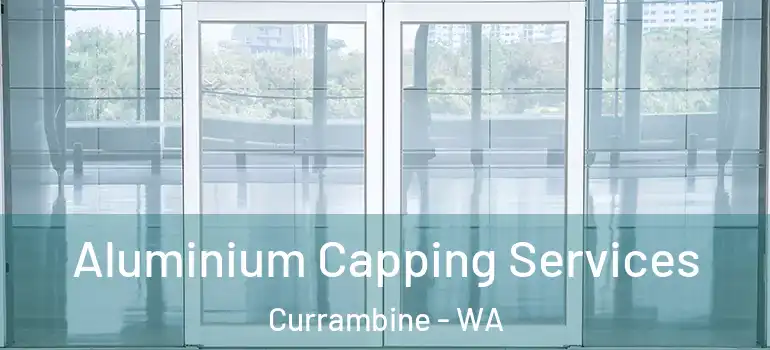 Aluminium Capping Services Currambine - WA
