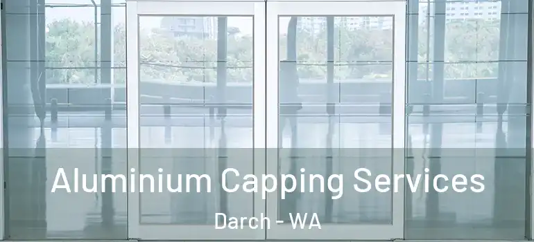  Aluminium Capping Services Darch - WA