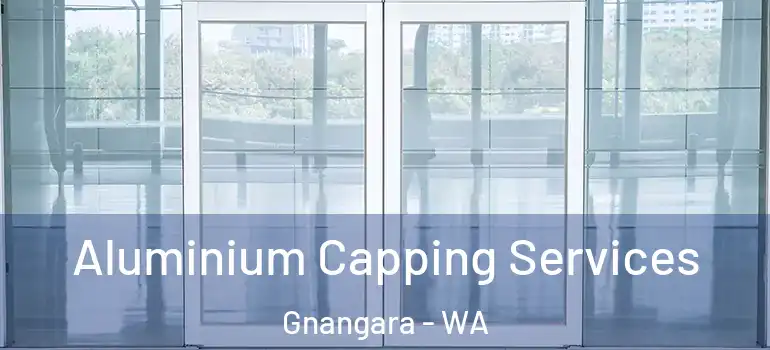 Aluminium Capping Services Gnangara - WA