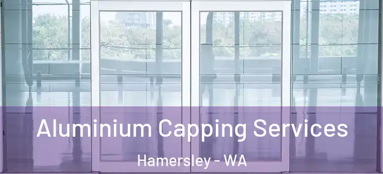 Aluminium Capping Services Hamersley - WA