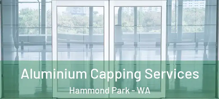  Aluminium Capping Services Hammond Park - WA
