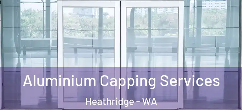 Aluminium Capping Services Heathridge - WA