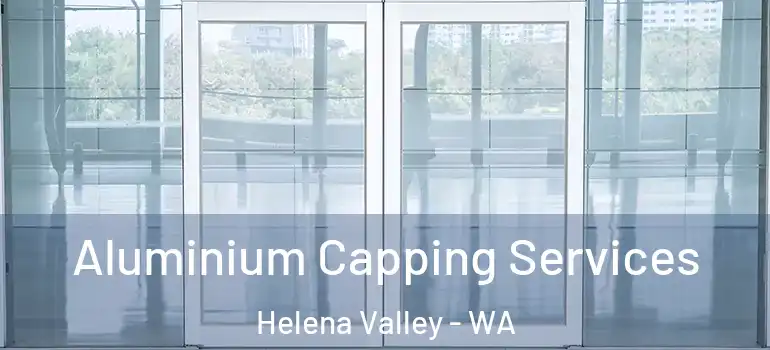 Aluminium Capping Services Helena Valley - WA
