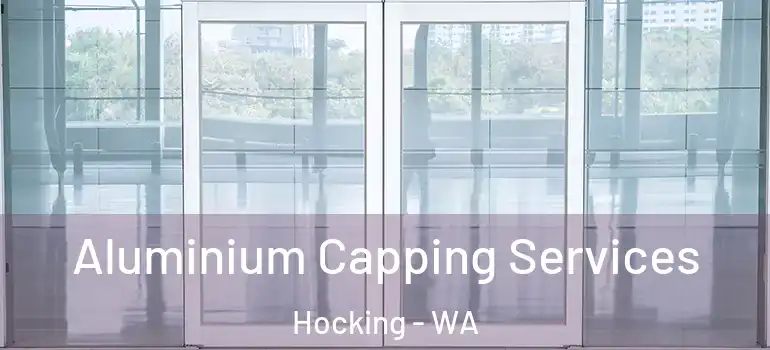 Aluminium Capping Services Hocking - WA