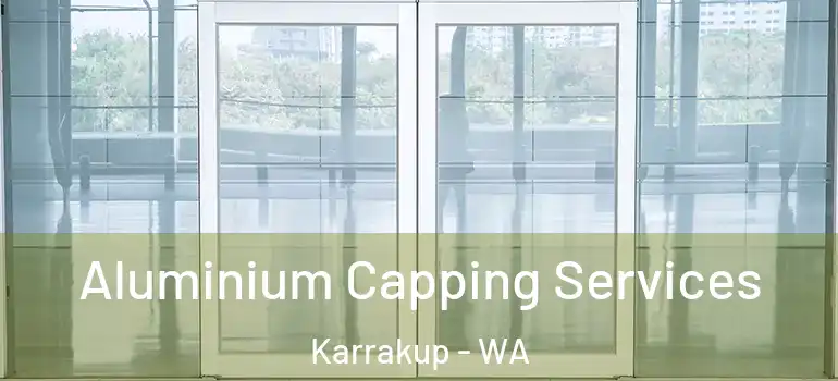 Aluminium Capping Services Karrakup - WA