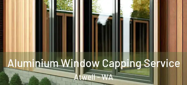 Aluminium Window Capping Service Atwell - WA
