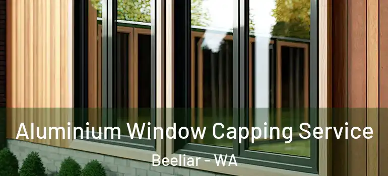 Aluminium Window Capping Service Beeliar - WA