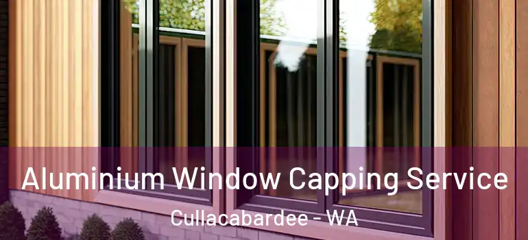 Aluminium Window Capping Service Cullacabardee - WA