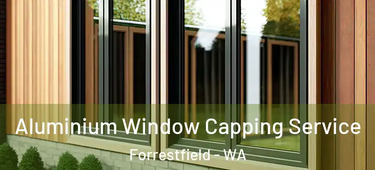 Aluminium Window Capping Service Forrestfield - WA