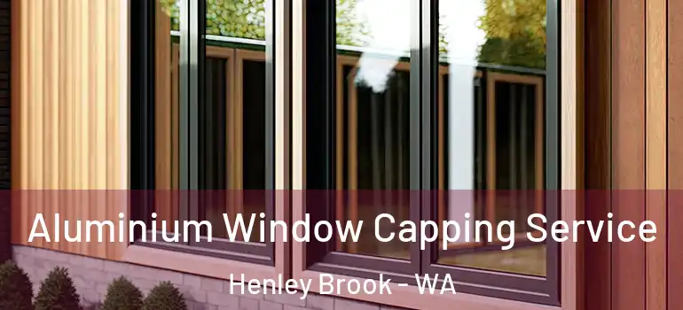 Aluminium Window Capping Service Henley Brook - WA
