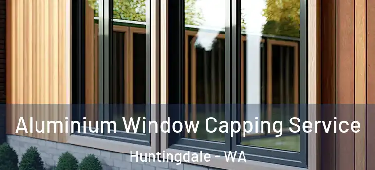 Aluminium Window Capping Service Huntingdale - WA