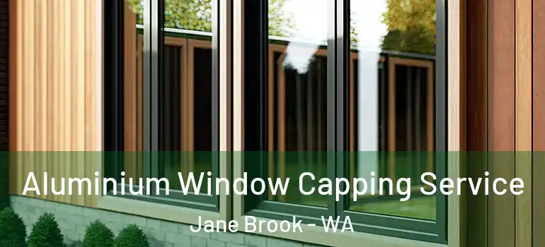 Aluminium Window Capping Service Jane Brook - WA