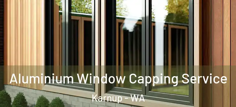  Aluminium Window Capping Service Karnup - WA