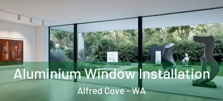  Aluminium Window Installation Alfred Cove - WA
