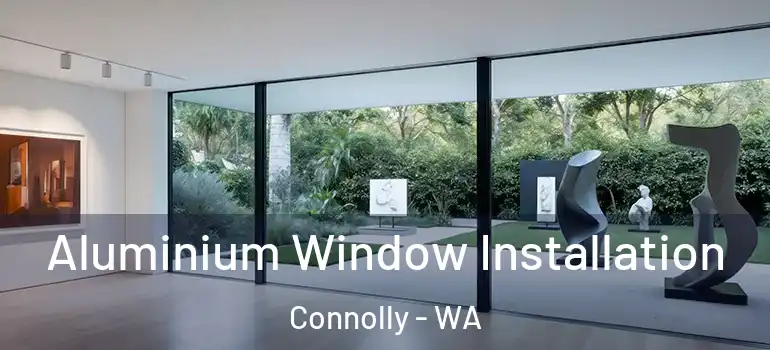 Aluminium Window Installation Connolly - WA