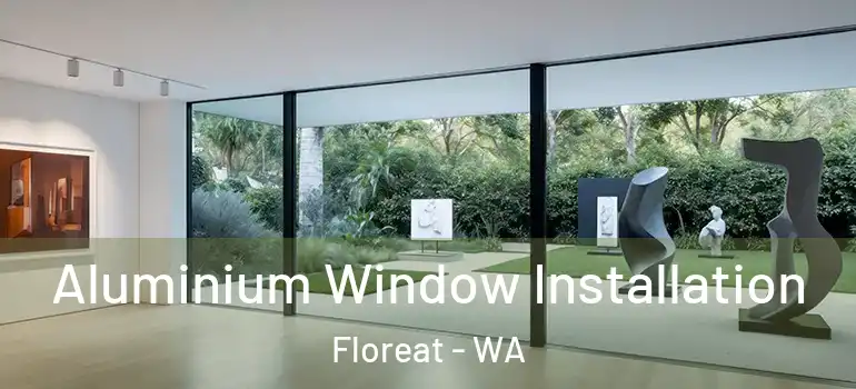 Aluminium Window Installation Floreat - WA