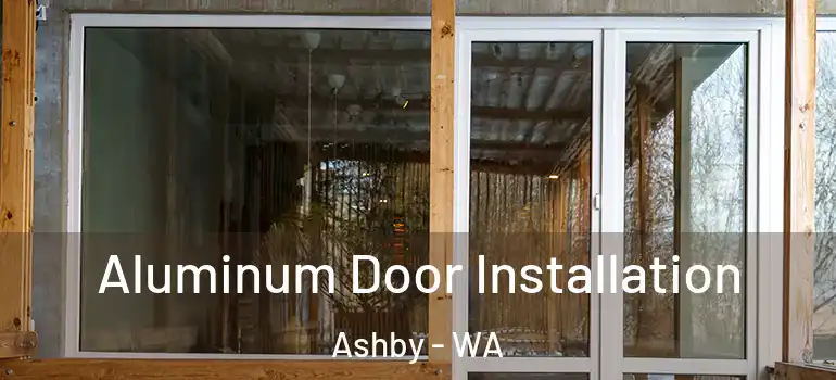Aluminum Door Installation Ashby - WA