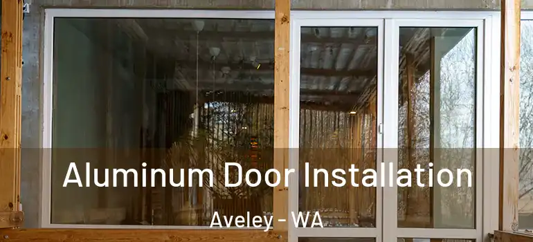 Aluminum Door Installation Aveley - WA