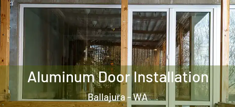 Aluminum Door Installation Ballajura - WA