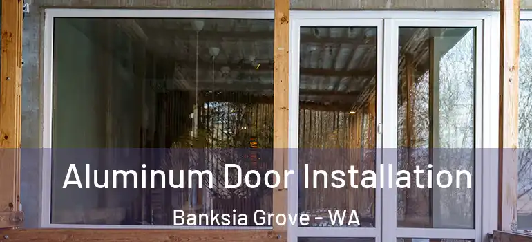  Aluminum Door Installation Banksia Grove - WA