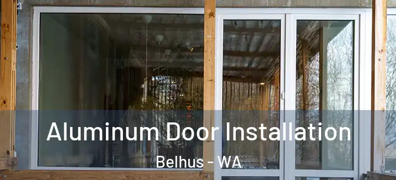 Aluminum Door Installation Belhus - WA