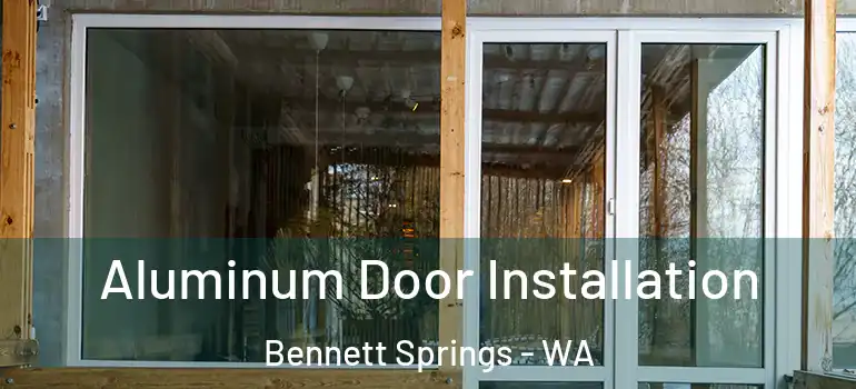  Aluminum Door Installation Bennett Springs - WA