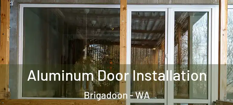Aluminum Door Installation Brigadoon - WA