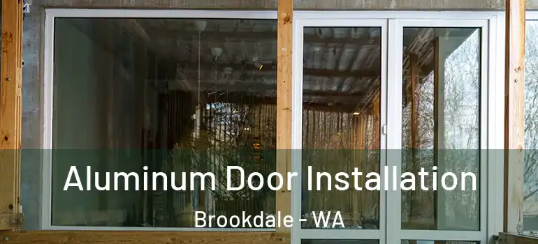 Aluminum Door Installation Brookdale - WA