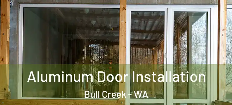  Aluminum Door Installation Bull Creek - WA