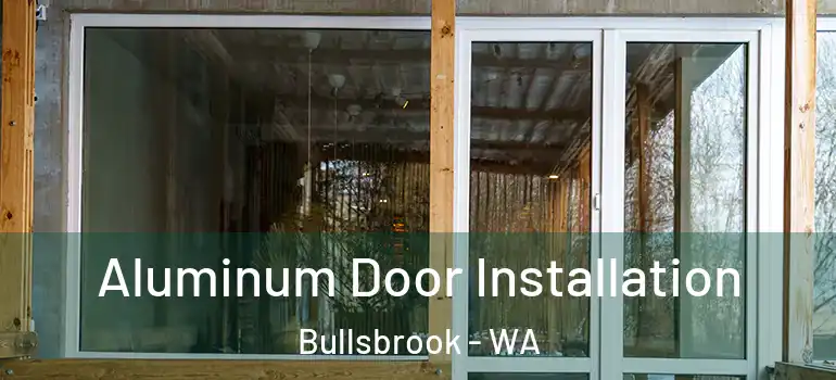 Aluminum Door Installation Bullsbrook - WA