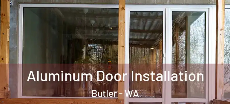 Aluminum Door Installation Butler - WA