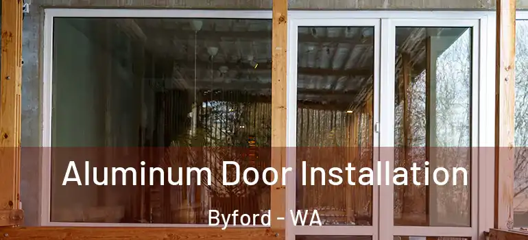  Aluminum Door Installation Byford - WA