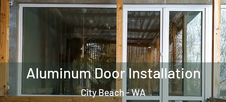  Aluminum Door Installation City Beach - WA