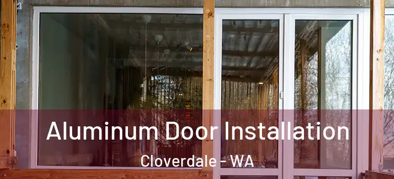  Aluminum Door Installation Cloverdale - WA