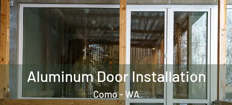  Aluminum Door Installation Como - WA