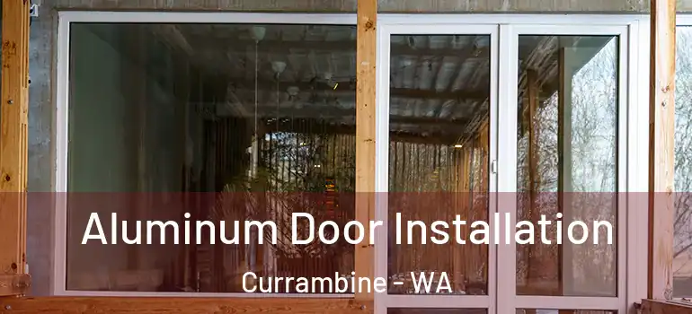 Aluminum Door Installation Currambine - WA